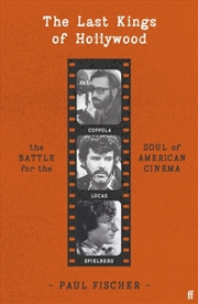 Buy The Last Kings of Hollywood : Coppola, Lucas, Spielberg - And the Battle for the Soul of American Ci