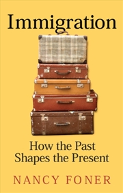 Buy Immigration : How the Past Shapes the Present