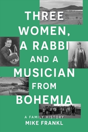 Buy Three Women, a Rabbi and a Musician from Bohemia : A Family History