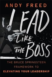 Buy Lead Like The Boss : The Bruce Springsteen Framework to Elevating Your Leadership