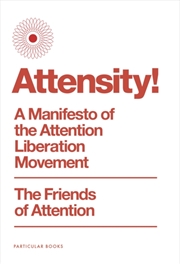Buy Attensity! : A Manifesto of the Attention Liberation Movement