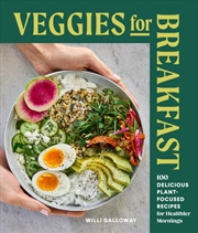 Buy Veggies for Breakfast : 100 Delicious Plant-Focused Recipes for Healthier Mornings