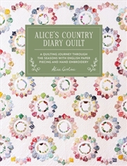 Buy Alice'S Country Diary Quilt : A Quilting Journey Through the Seasons with English Paper Piecing and