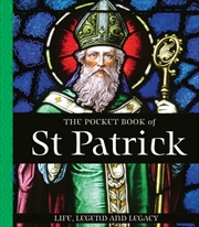 Buy The Pocket Book of St Patrick : Life, Legend and Legacy