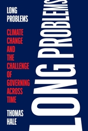 Buy Long Problems : Climate Change and the Challenge of Governing Across Time
