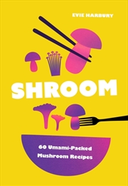 Buy Shroom : 60 Umami-Packed Mushroom Recipes