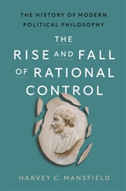Buy The Rise and Fall of Rational Control : The History of Modern Political Philosophy
