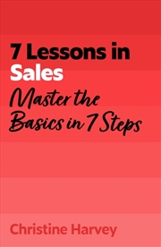 Buy 7 Lessons in Sales : Master the Basics of Selling in 7 Steps