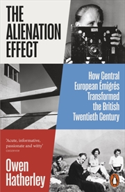 Buy The Alienation Effect : How Central European Emigres Transformed the British Twentieth Century