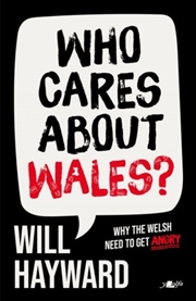 Buy Who Cares About Wales? : Why the Welsh need to get angry