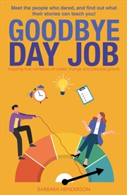 Buy Goodbye Day Job : Inspiring true narratives of career change and personal growth