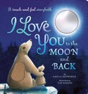 Buy I Love You to the Moon and Back : A touch-and-feel storybook