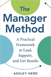 Buy The Manager Method : A Practical Framework to Lead, Support, and Get Results