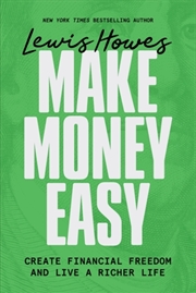 Buy Make Money Easy : Create Financial Freedom and Live a Richer Life