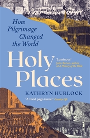 Buy Holy Places : How Pilgrimage Changed the World