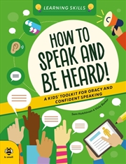 Buy How to Speak and Be Heard : A Kids' Toolkit for Oracy and Confident Speaking