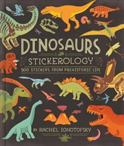 Buy Dinosaurs! Stickerology : 500 Stickers from Prehistoric Life; Stickers for Journals, Water Bottles,