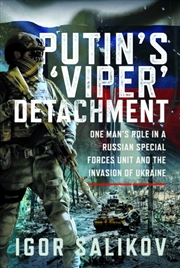 Buy Putin's 'Viper' Detachment : One Man’s Role in a Russian Special Forces Unit and the Invasion of Ukr