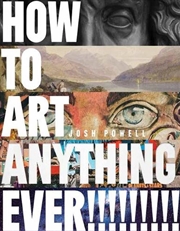 Buy How to Art Anything, Ever!