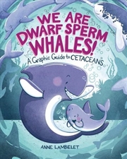 Buy We Are Dwarf Sperm Whales!