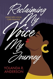 Buy Reclaiming My Voice, My Journey: Living with Vocal Cord Paralysis