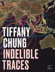 Buy Tiffany Chung : Indelible Traces