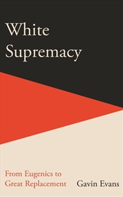 Buy White Supremacy: From Eugenics to Great Replacement