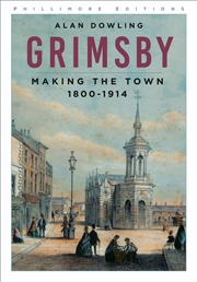Buy Grimsby : Making the Town 1800-1914