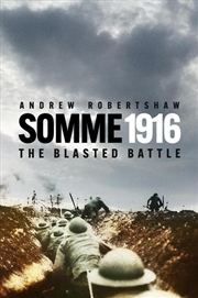 Buy Somme 1916: The Blasted Battle