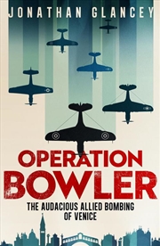 Buy Operation Bowler : The Audacious Allied Bombing of Venice