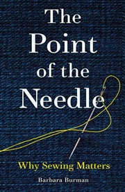 Buy The Point of the Needle : Why Sewing Matters