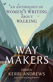 Buy Way Makers : An Anthology of Women’s Writing about Walking