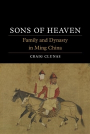 Buy Sons of Heaven : Family and Dynasty in Ming China