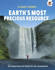 Buy Earth's Most Precious Resource : The importance of water for our ecosystem