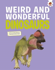 Buy Weird and Wonderful Dinosaurs
