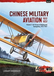 Buy Chinese Military Aviation 1911-1937 Volume 1: Air Forces in Beijing and Guangzhou, 1911-1927