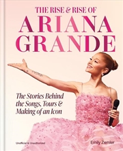 Buy The Rise And Rise Of Ariana Grande