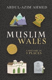 Buy Muslim Wales : A History in 9 Places