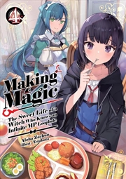 Buy Making Magic: The Sweet Life Of A Witch Who Knows An Infinite Mp Loophole: Volume 4 (Light Novel)