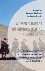 Buy Women's Impact On Environmental Governance: Reclaiming The Commons Through Knowledge, Care, And Cult