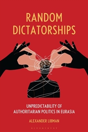 Buy Random Dictatorships: Unpredictability of Authoritarian Politics in Eurasia