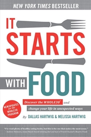 Buy It Starts With Food: Discover The Whole30 And Change Your Life In Unexpected Ways
