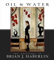 Buy Oil and Water: The Paintings of Brian J. Haberlin