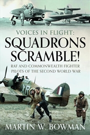 Buy Voices in Flight: Squadrons Scramble!: RAF and Commonwealth Fighter Pilots of the Second World War