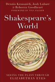 Buy Shakespeare's World: Seeing The Plays Through Elizabethan Eyes