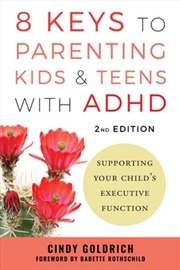 Buy 8 Keys to Parenting Kids & Teens with ADHD : Supporting Your Child's Executive Function
