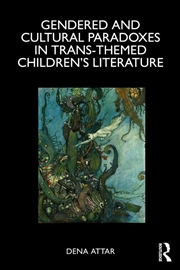 Buy Gendered and Cultural Paradoxes in Trans-themed Children’s Literature