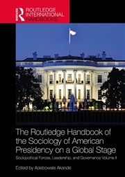 Buy The Routledge Handbook of the Sociology of American Presidency on a Global Stage