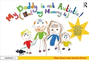 Buy My Daddy Is Not Autistic (But My Mummy Is)