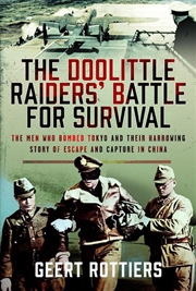 Buy Doolittle Raiders' Battle for Survival: The Men Who Bombed Tokyo and their Harrowing Story of Escape
